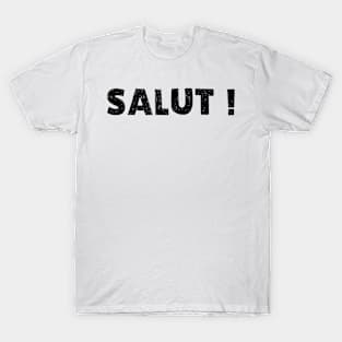 Salut ! T-Shirt